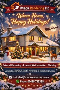 Option A (balanced, professional)
Maca Rendering Ltd | Warm Home, Happy Holidays!
External Rendering • External Wall Insulation • Cladding
Covering Sheffield, South Yorkshire & surrounding areas
Email: gled@macarendering.co.uk
 | Phone: 07488 733338